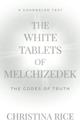 Imagen de archivo de The White Tablets of Melchizedek: The Codes of Truth a la venta por GreatBookPrices