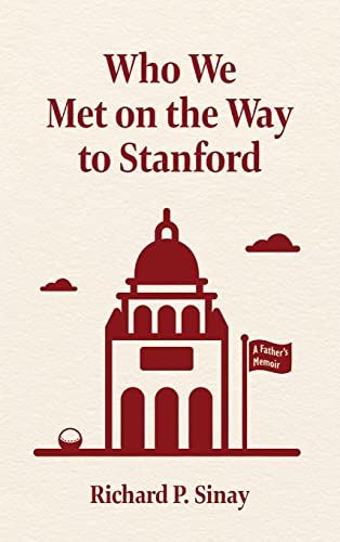 

Who We Met on the Way to Stanford: A Father's Memoir