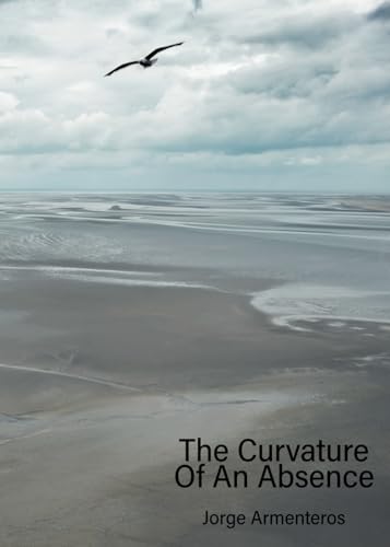 Stock image for The Curvature Of An Absence for sale by California Books
