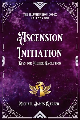 Stock image for Ascension Initiation: Keys for Higher Evolution (The Illumination Codex Series) for sale by GF Books, Inc.