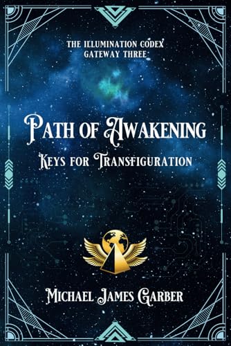 Stock image for Path of Awakening: Keys for Transfiguration (The Illumination Codex Series) for sale by GF Books, Inc.