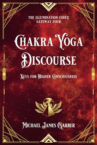 Stock image for Chakra Yoga Discourse: Keys for Higher Consciousness (The Illumination Codex Series) for sale by Books Unplugged