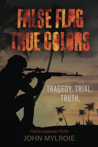 Imagen de archivo de False Flag True Colors: Tragedy. Trial. Truth a la venta por Ria Christie Collections