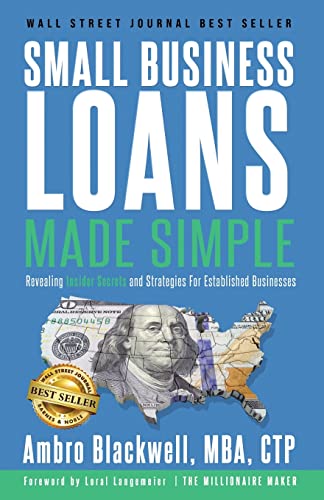 Beispielbild fr Small Business Loans Made Simple: Revealing Insider Secrets and Strategies For Established Businesses zum Verkauf von Front Cover Books