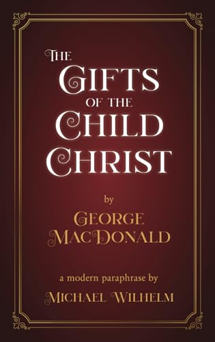 Imagen de archivo de The Gifts of the Child Christ: Edited for the 21st Century a la venta por GF Books, Inc.