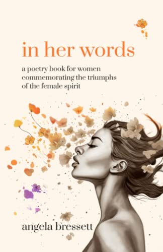Stock image for In Her Words : A Poetry Book for Women Commemorating the Triumphs of the Female Spirit for sale by Better World Books