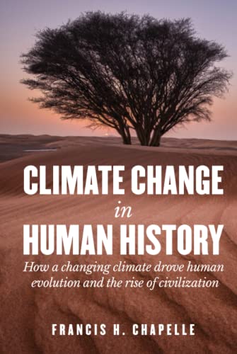 Stock image for Climate Change in Human History: How a Changing Climate Drove Human Evolution and the Rise of Civilization for sale by Big River Books