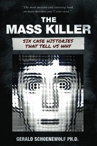 Stock image for The Mass Killer: Six Case Histories That Tell Us Why for sale by GreatBookPrices