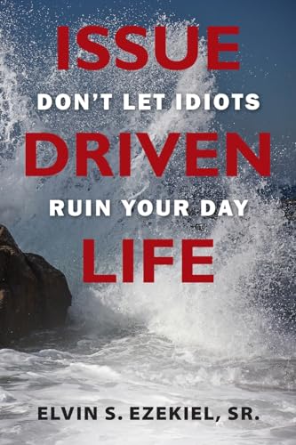 Stock image for Issue Driven Life: Don't Let Idiots Ruin Your Day for sale by GreatBookPrices