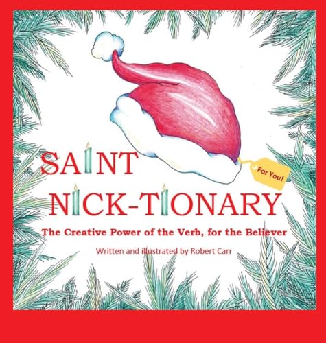 Imagen de archivo de Saint Nick-tionary: Exploring the Creative Power of the Verb for the Believer and the Achiever a la venta por GreatBookPrices