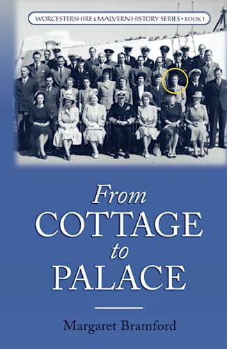 Stock image for From Cottage to Palace: Worcestershire & Malvern History Series Book 1 for sale by GF Books, Inc.