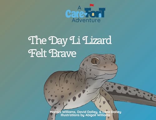 9781959759102: The Day Li Lizard Felt Brave: A Care-Fort Adventure