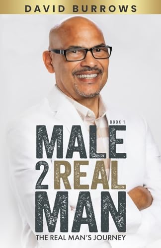 Imagen de archivo de Male to Real Man - The Real Man's Journey a la venta por GreatBookPrices