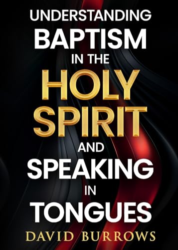 Imagen de archivo de Understanding the Baptism of the Holy Spirit and Speaking in Tongues a la venta por GreatBookPrices