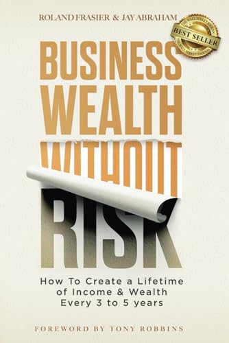 Beispielbild fr Business Wealth Without Risk: How to Create a Lifetime of Income Wealth Every 3 to 5 years zum Verkauf von Omega