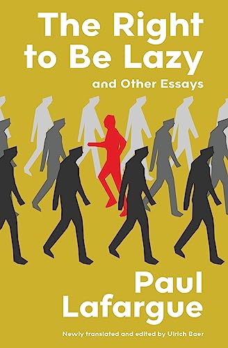 Stock image for The Right to Be Lazy and Other Essays (Warbler Classics Annotated Edition) for sale by GreatBookPrices