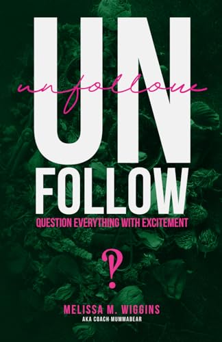 Imagen de archivo de UnFollow: Question EVERYTHING With Excitement a la venta por Front Cover Books