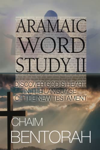 

Aramaic Word Study II: Discover God's Heart In The Language Of The New Testament