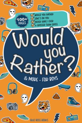 Beispielbild fr Would You Rather Game Book for Boys: 350+ Hilarious Would You Rather, Never Have I Ever, Pick It or Kick It, and Grosser Than Gross Questions to Make you Laugh! Ages 7-14 (Quiz Boss Books) zum Verkauf von BooksRun