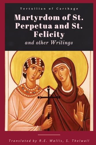 Stock image for Martyrdom of St. Perpetua and Felicity for sale by GF Books, Inc.