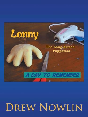 Stock image for Lonny the Long Armed Puppeteer: A Day to Remember [Soft Cover ] for sale by booksXpress