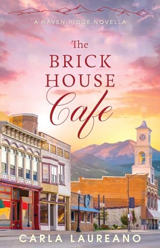 Imagen de archivo de The Brick House Cafe: A Clean Small-Town Contemporary Romance Novella (Haven Ridge) a la venta por SecondSale