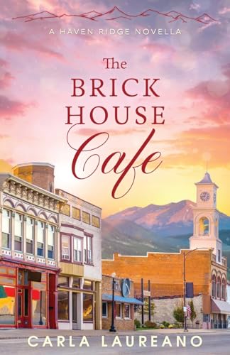 Stock image for The Brick House Cafe: A Clean Small-Town Contemporary Romance Novella (Haven Ridge) for sale by HPB-Ruby