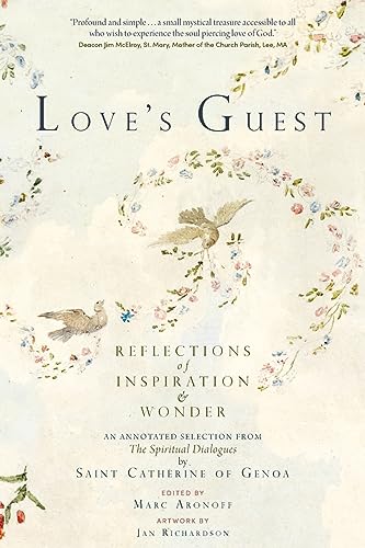 Beispielbild fr Love's Guest: Reflections of Inspiration and Wonder: An Annotated Selection from The Spiritual Dialogues by Saint Catherine of Genoa zum Verkauf von ThriftBooks-Dallas