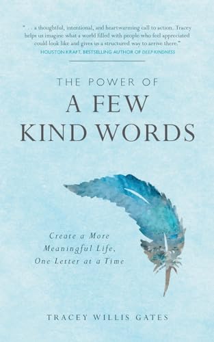 Imagen de archivo de The Power of a Few Kind Words: Create a More Meaningful Life, One Letter at a Time a la venta por Book Deals