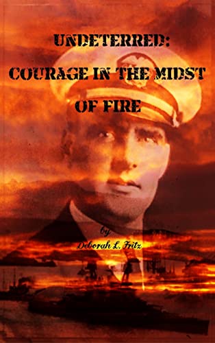 Imagen de archivo de Undeterred: Courage in the midst of Fire a la venta por GreatBookPrices