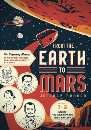 Beispielbild fr From the Earth to Mars: The Surprising History of the Rocket Pioneers Who Launched Humanity Into Space zum Verkauf von WorldofBooks