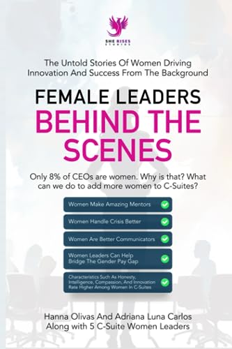 Imagen de archivo de Female Leaders Behind the Scenes: The Untold Stories Of Women Driving Innovation And Success From The Background a la venta por Ria Christie Collections