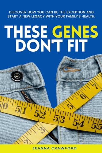 Beispielbild fr These Genes Don't Fit: Discover how you can be the exception and start a new legacy with your family's health zum Verkauf von GF Books, Inc.