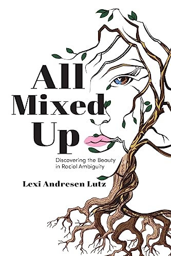 Stock image for All Mixed Up: Discovering the Beauty in Racial Ambiguity for sale by BooksRun