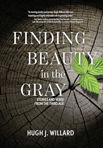 Stock image for Finding Beauty in the Gray: Stories and Verse from the Third Age for sale by GreatBookPrices