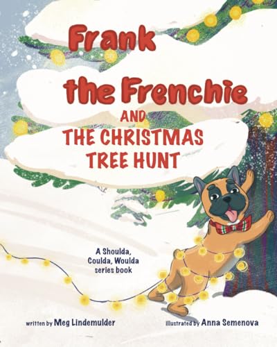 Imagen de archivo de Frank the Frenchie and the Christmas Tree Hunt (Shoulda Coulda Woulda) a la venta por BooksRun