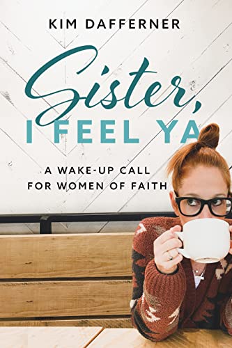 Stock image for Sister, I Feel Ya: A Wake-up Call for Women of Faith for sale by Red's Corner LLC