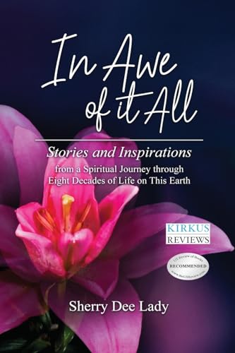 Stock image for In Awe of It All: Stories and Inspirations from a Spiritual Journey through Eight Decades of Life on This Earth for sale by PlumCircle