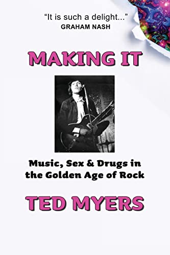 Stock image for Making It: Music, Sex & Drugs in the Golden Age of Rock for sale by WorldofBooks