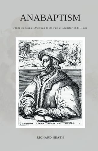 Stock image for Anabaptism: From its Rise at Zwickau to its Fall at Mnster 1521?1536 for sale by GF Books, Inc.