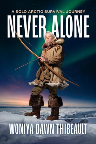 Stock image for Never Alone: A Solo Arctic Survival Journey for sale by Front Cover Books