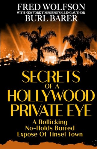 Imagen de archivo de Secrets of a Hollywood Private Eye: A Rollicking No-Holds Barred Expose Of Tinsel Town a la venta por GreatBookPrices