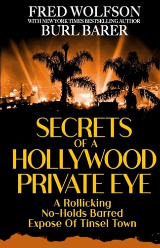 9781960332028: SECRETS OF A HOLLYWOOD PRIVATE EYE: A Rollicking No-Holds Barred Expose Of Tinsel Town