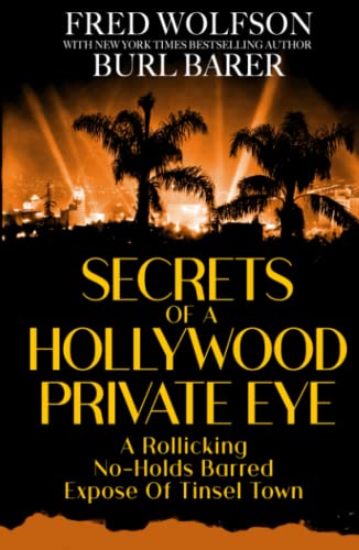 Stock image for SECRETS OF A HOLLYWOOD PRIVATE EYE: A Rollicking No-Holds Barred Expose Of Tinsel Town for sale by dsmbooks