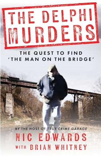 Beispielbild fr THE DELPHI MURDERS: The Quest To Find The Man On The Bridge zum Verkauf von Austin Goodwill 1101