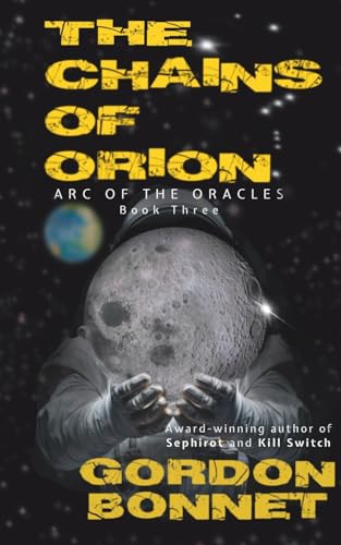Imagen de archivo de The Chains of Orion: Echoes of the Past -- Visions of the Future (Arc of the Oracles) a la venta por GF Books, Inc.