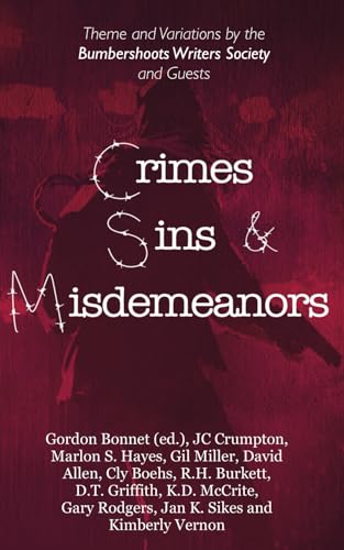 Stock image for Crimes, Sins, & Misdemeanors: Theme and Variations from the Bumbershoots Writers Society and Guests for sale by California Books