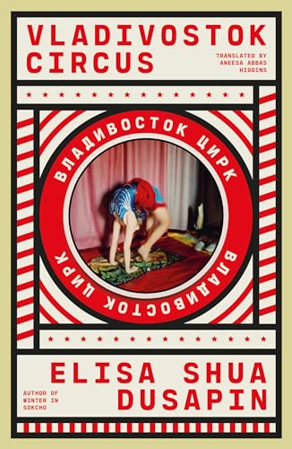 Stock image for Vladivostok Circus [Paperback] Dusapin, Elisa Shua and Higgins, Aneesa Abbas for sale by Lakeside Books