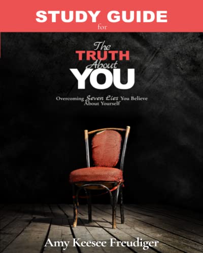 Stock image for Study Guide for The Truth About You: Overcoming Seven Lies You Believe About Yourself (The Truth About You Series) for sale by Books Unplugged