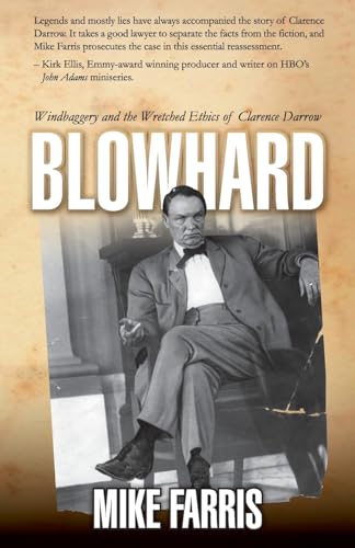 Beispielbild fr Blowhard: Windbaggery and the Wretched Ethics of Clarence Darrow zum Verkauf von GreatBookPrices